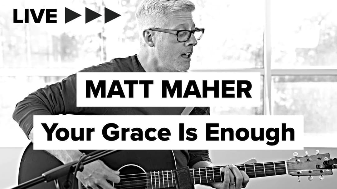 Matt Maher “Your Grace Is Enough” LIVE