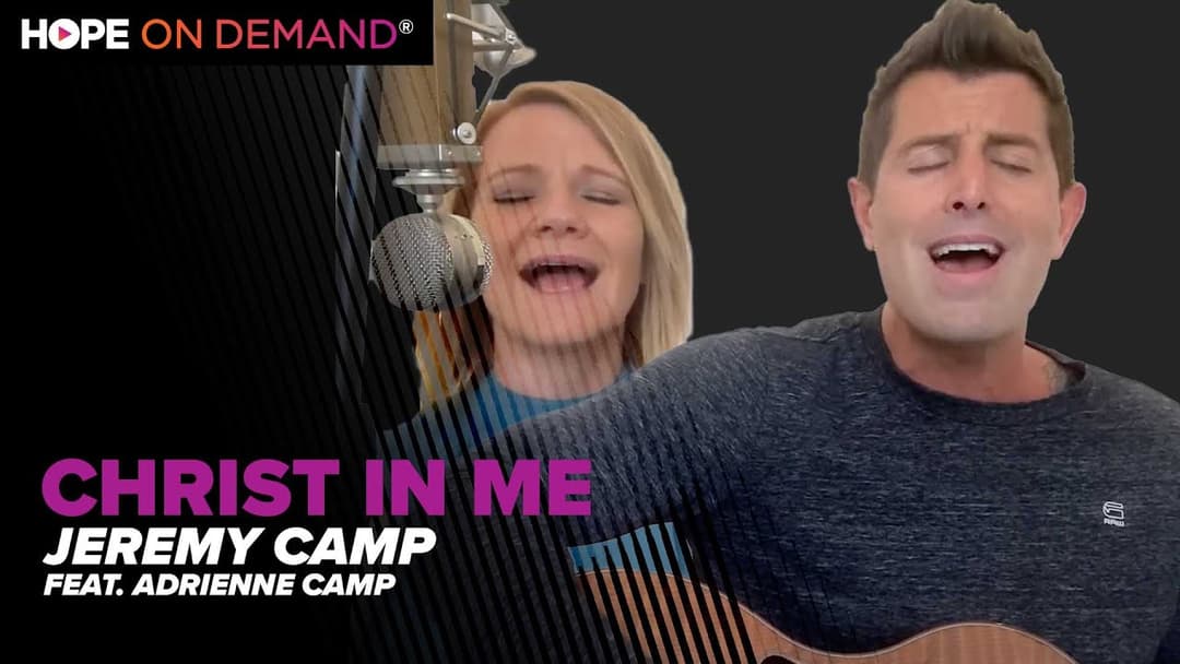 Jeremy Camp “Christ In Me” (Feat. Adrienne Camp)