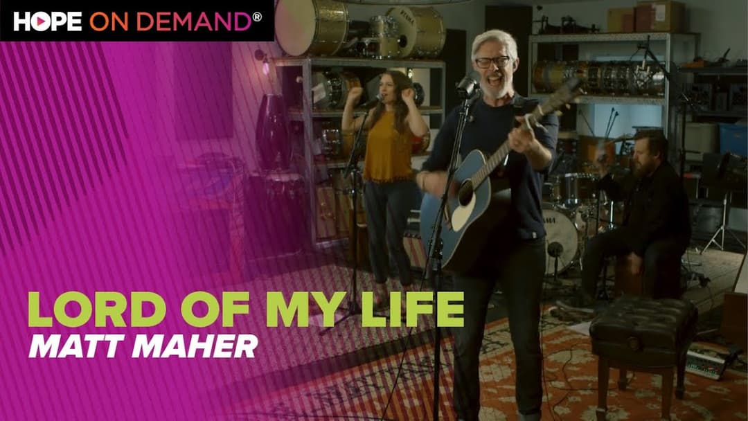 Matt Maher “Lord of My Life”