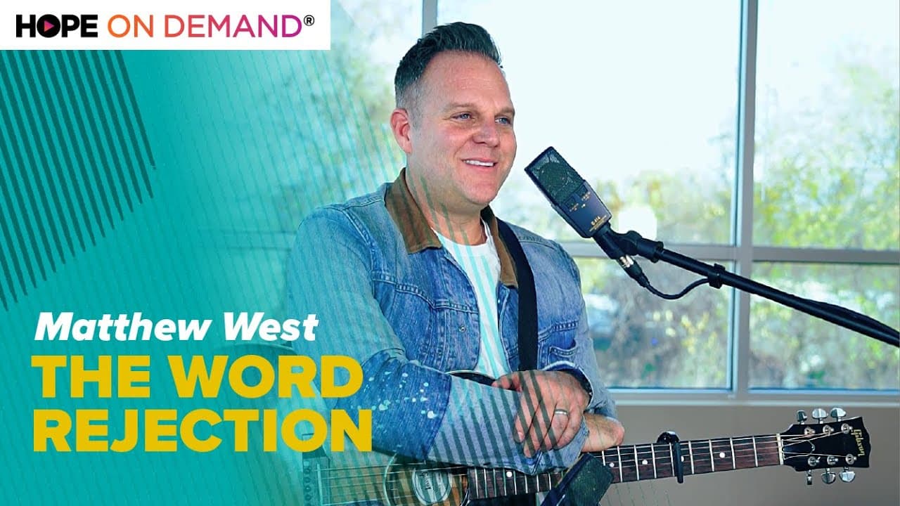 The Word Rejection with Matthew West