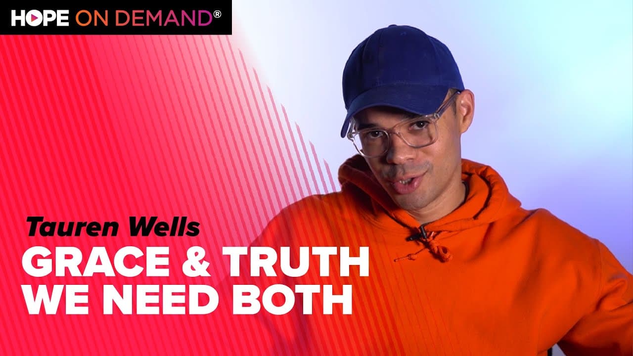 Grace and Truth, We Need Both – Tauren Wells