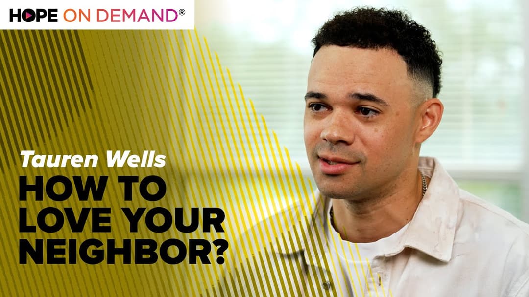 Tauren Wells – How To Love Your Neighbor