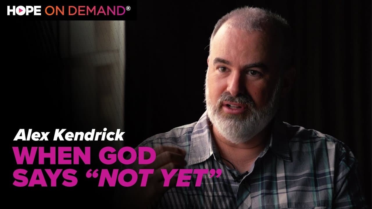 What to Do When God Says “Not Yet”, Tips from Filmmaker Alex Kendrick