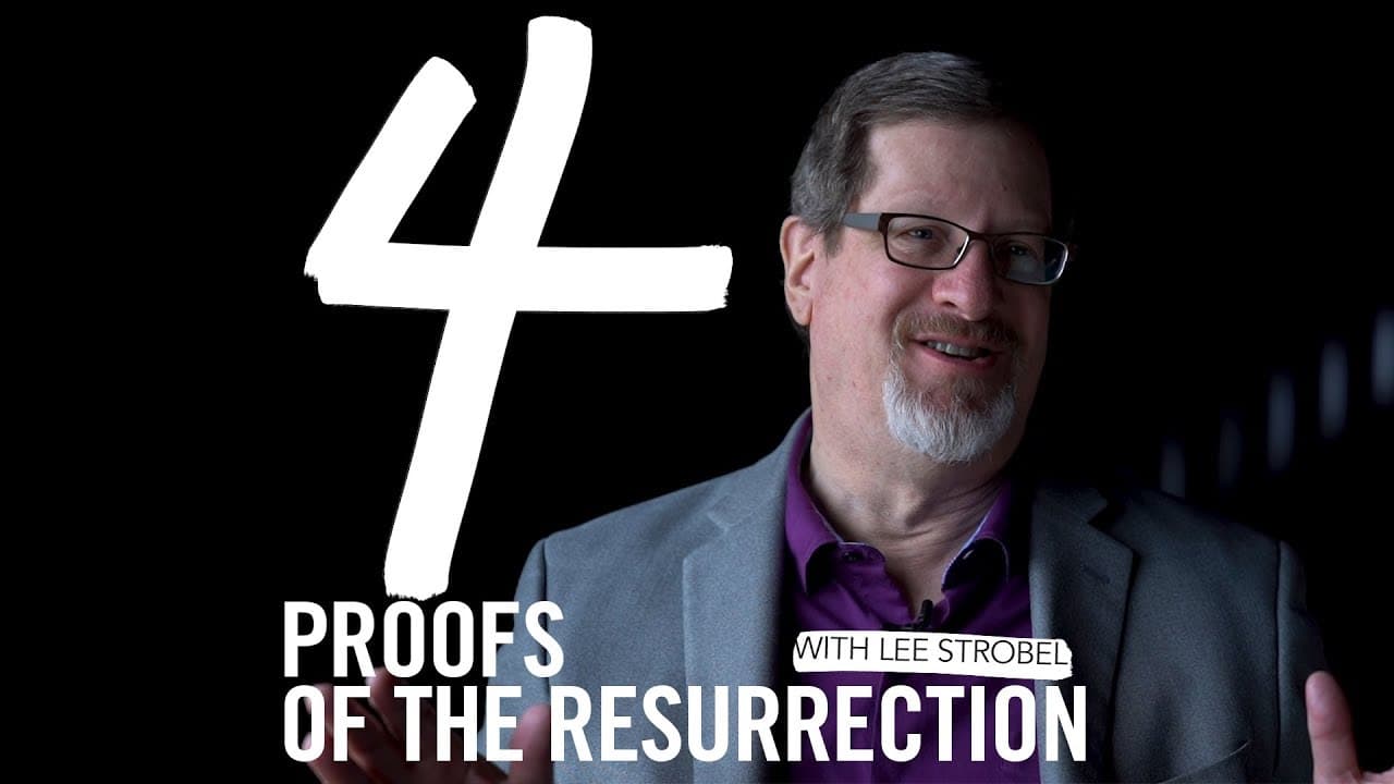 4 Proofs of the Resurrection – Lee Strobel from The Case for Christ