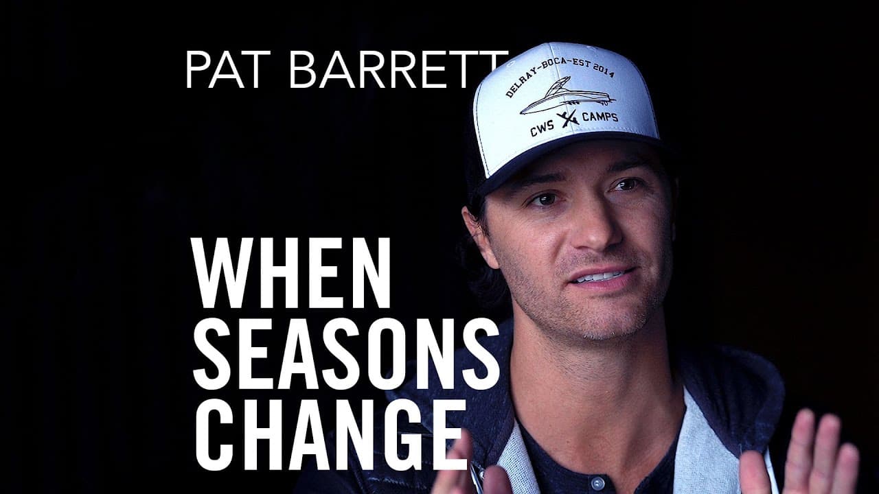 Truth to Remember When Seasons Change – Pat Barrett