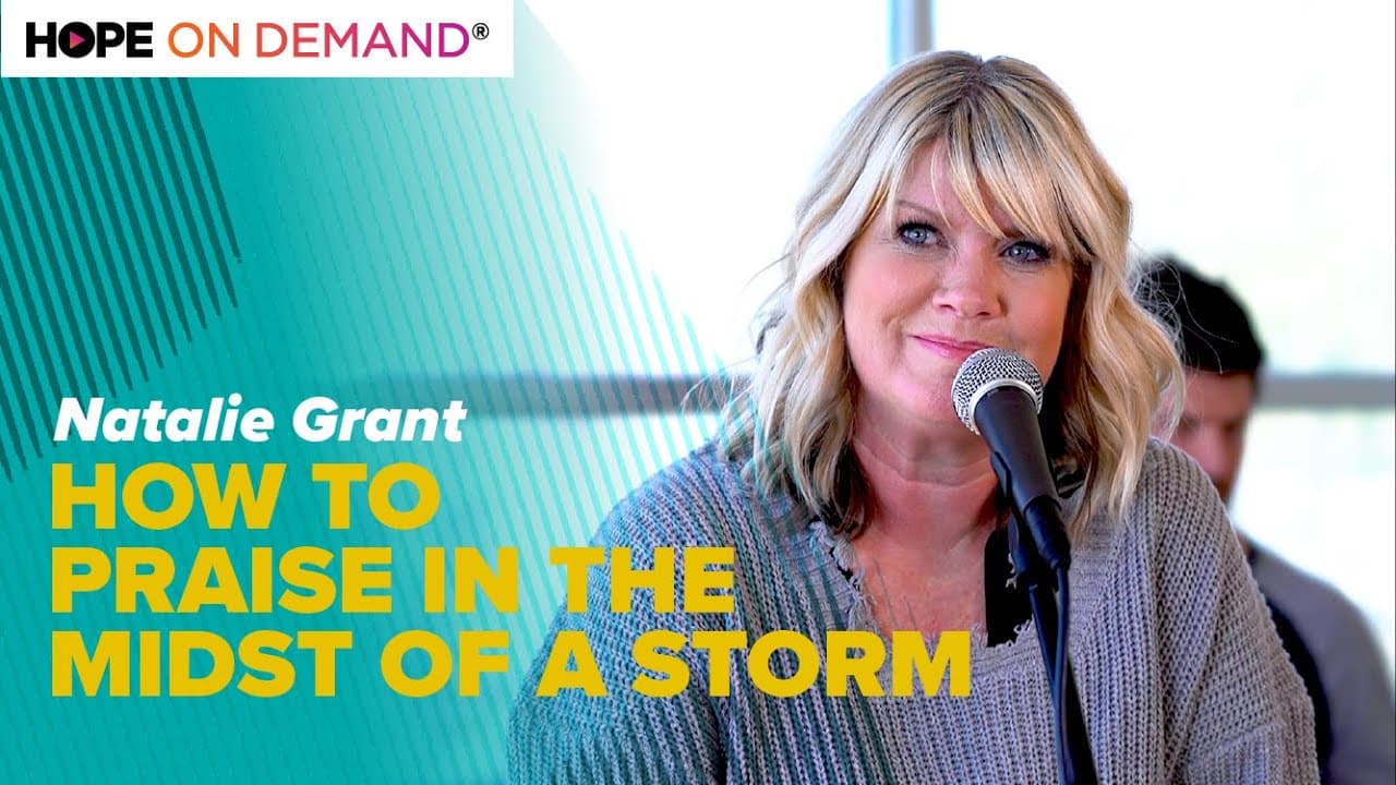 How to Praise in the Midst of a Storm with Natalie Grant