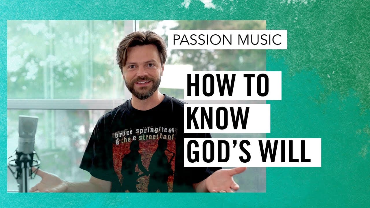 How to Know God’s Will – Passion Music