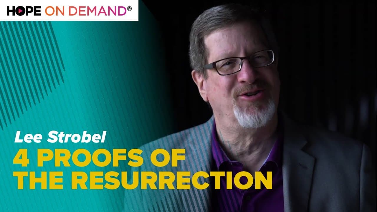 4 Proofs of the Resurrection – Lee Strobel from The Case for Christ