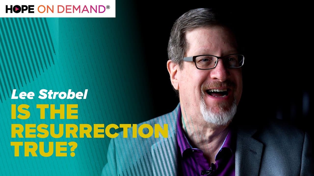 Lee Strobel – Is The Resurrection True?