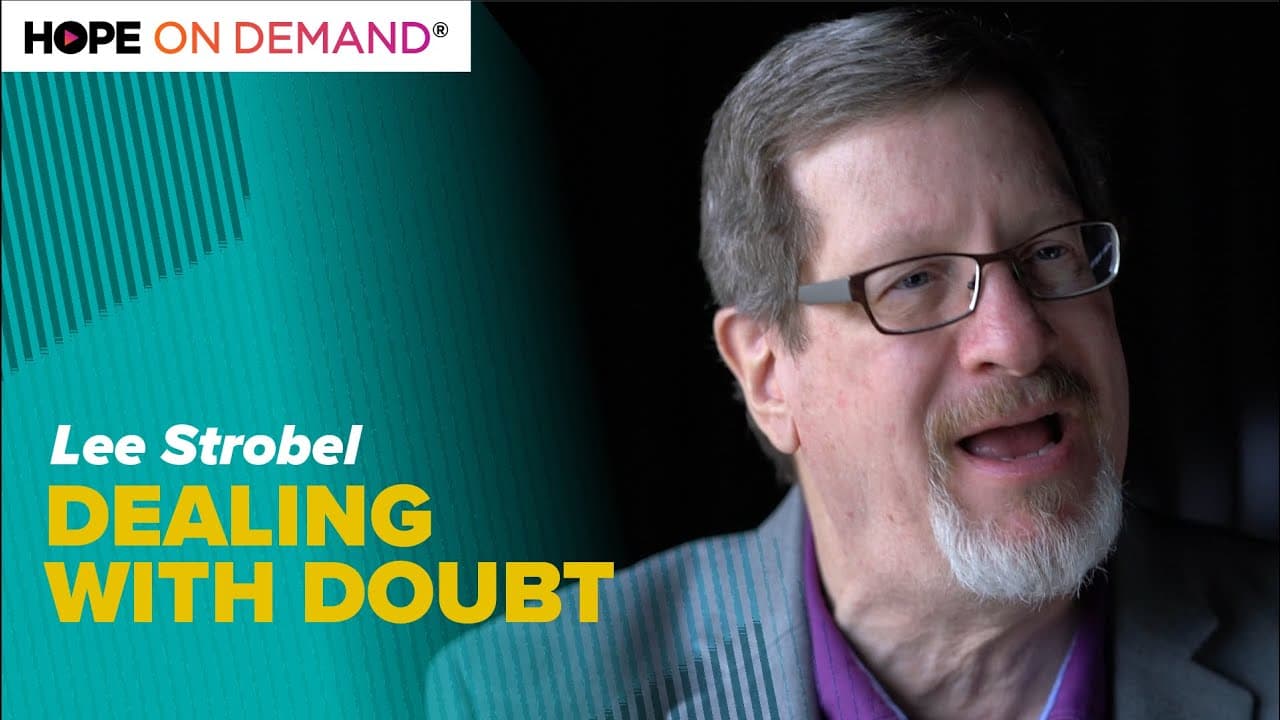 Dealing With Doubts with Lee Strobel