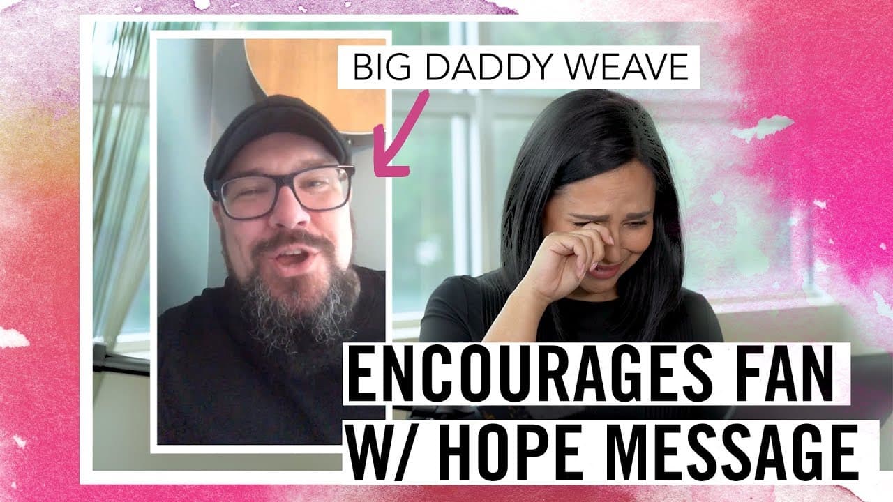 Big Daddy Weave Encourages Fan with Message of Hope