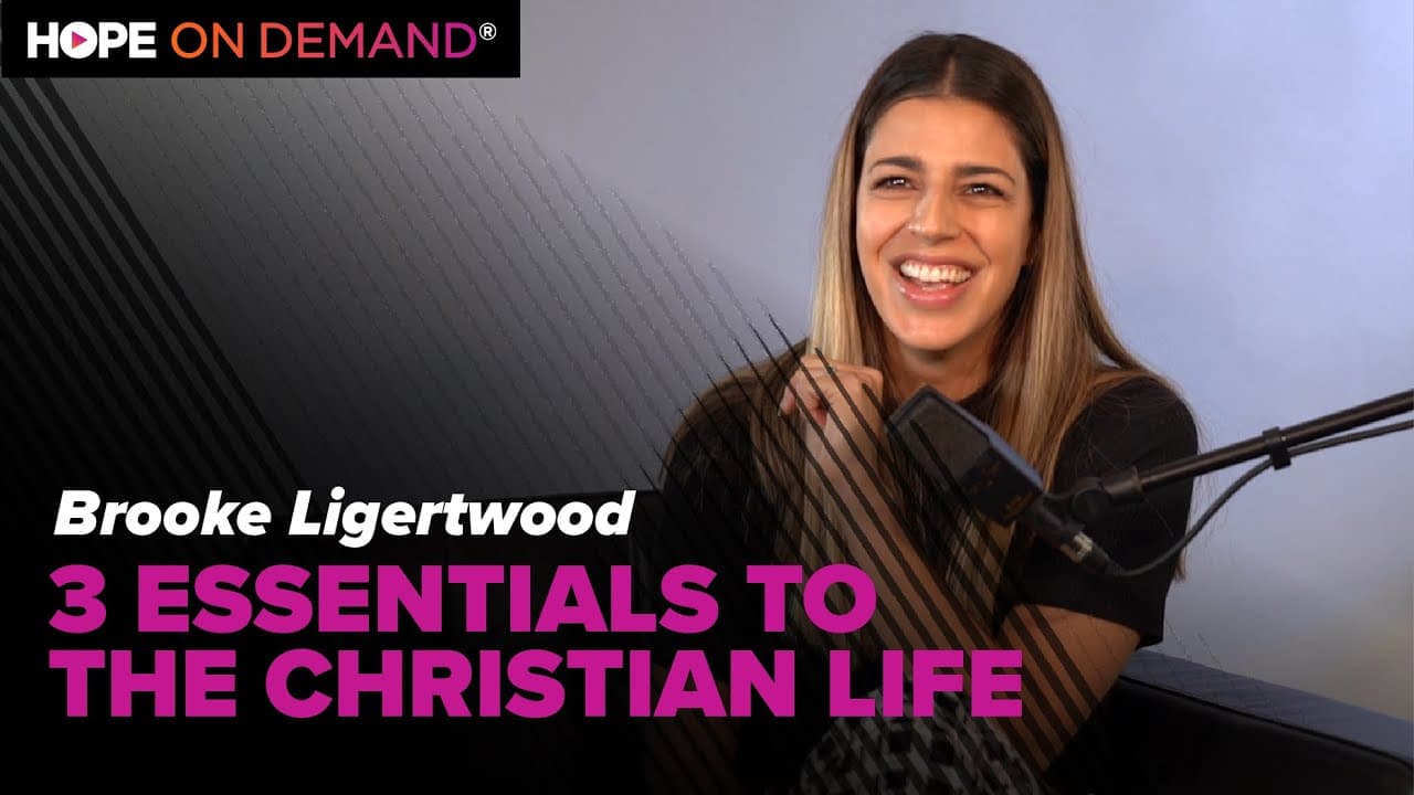 3 Essentials to the Christian Life with Brooke Ligertwood from Hillsong Worship