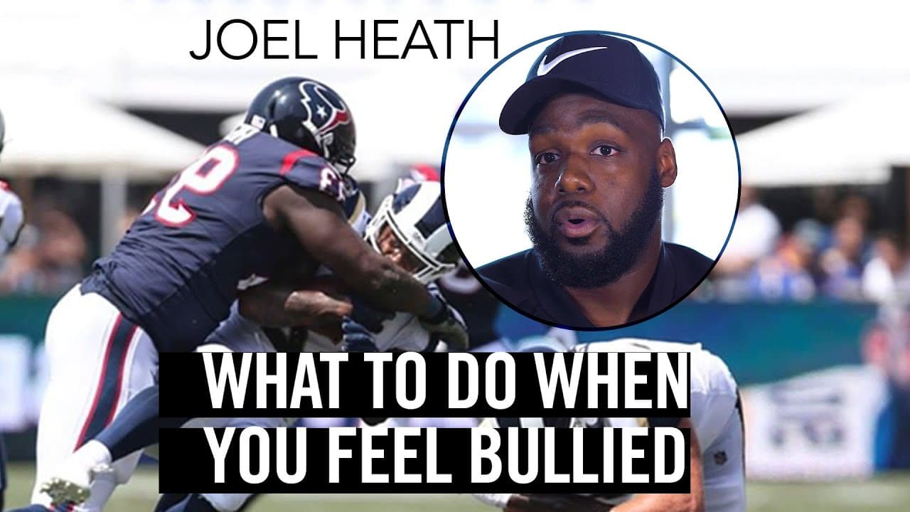 What To Do When You Feel Bullied – Joel Heath from the Houston Texans
